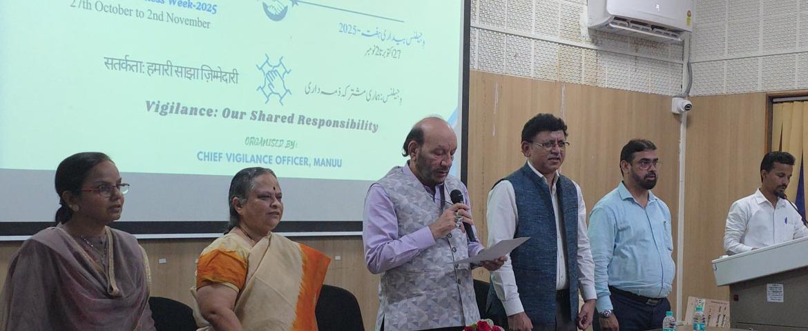 Vigilance Awareness Week Observed at MANUU     Hyderabad:     Maulana Azad National Urdu University (MANUU) observed Vigilance Awareness Week 2025 by organizing a special program on the theme “Vigilance: Our Shared Responsibility.”     Prof. Syed Ainul Hasan, Vice Chancellor administered the Integrity Pledge to the university faculty, non-teaching staff, officers, students, and research scholars. While addressing the Vice Chancellor spoke about the importance of shared responsibility and its positive impact